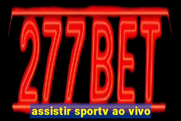 assistir sportv ao vivo